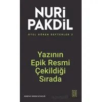 Otel Gören Defterler 2: Yazının Epik Resmi Çekildiği Sırada - Nuri Pakdil - Ketebe Yayınları