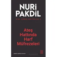 Otel Gören Defterler 5: Ateş Hattında Harf Müfrezeleri - Nuri Pakdil - Ketebe Yayınları