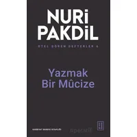 Otel Gören Defterler 6: Yazmak Bir Mûcize - Nuri Pakdil - Ketebe Yayınları