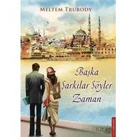 Başka Şarkılar Söyler Zaman - Meltem Trubody - Destek Yayınları