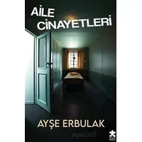 Aile Cinayetleri - Ayşe Erbulak - Eksik Parça Yayınları