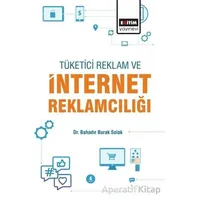 Tüketici, Reklam Ve İnternet Reklamcılığı - Bahadır Burak Solak - Eğitim Yayınevi - Bilimsel Eserler
