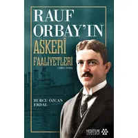 Rauf Orbay’ın Askeri Faaliyetleri - Burcu Özcan Erdal - Yeditepe Akademi