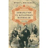 Osmanlı’nın Üç Kıtasından Hatıralar - Mihail Macarov - Yeditepe Yayınevi