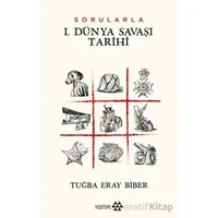Sorularla I. Dünya Savaşı Tarihi - Tuğba Eray Biber - Yeditepe Yayınevi