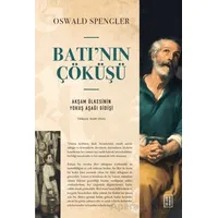 Batı’nın Çöküşü Akşam Ülkesinin Yokuş Aşağı Gidişi - Oswald Spengler - Ketebe Yayınları