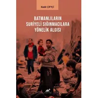 Batmanlıların Sığınmacılara Yönelik Algısı - Kadir Çiftçi - Paradigma Akademi Yayınları