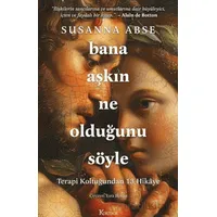 Bana Aşkın Ne Olduğunu Söyle - Susanna Abse - Koridor Yayıncılık