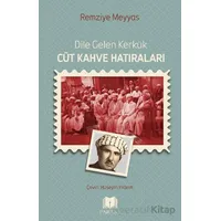 Dile Gelen Kerkük – Cüt Kahve Hatıraları - Remziye Meyyas - Parana Yayınları