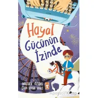 Hayal Gücünün İzinde - Mustafa Öztürk - Timaş Çocuk