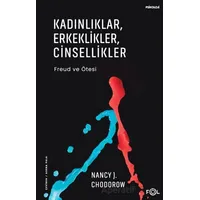 Kadınlıklar, Erkeklikler, Cinsellikler – Freud ve Ötesi– - Nancy J. Chodorow - Fol Kitap