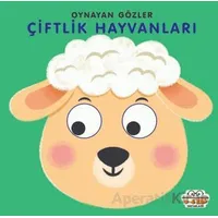 Çiftlik Hayvanları - Oynayan Gözler - Kolektif - 0-6 Yaş Yayınları