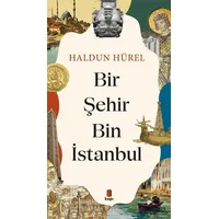 Bir Şehir Bin İstanbul - Haldun Hürel - Kapı Yayınları
