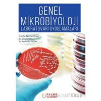 Genel Mikrobiyoloji Laboratuvarı Uygulamaları - Remziye Yılmaz - Palme Yayıncılık