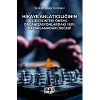 Hikaye Anlatıcılığının Liderlikteki Önemi, Organizasyonlardaki Yeri, Pazarlamadaki Değeri