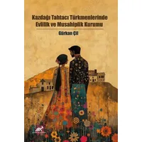 Kazdağı Tahtacı Türkmenlerinde Evlilik ve Musahiplik Kurumu - Kolektif - Paradigma Akademi Yayınları