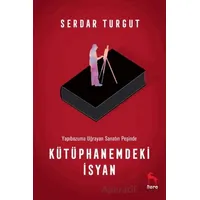 Kütüphanemdeki İsyan - Serdar Turgut - Nora Kitap