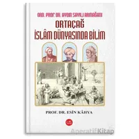 Ortaçağ İslam Dünyasında Bilim - Esin Kahya - US Yayınları