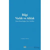 Bilgi Varlık ve Ahlak -İslam Metafiziğine Yeni Teklifler - Gürbüz Deniz - Eski Yeni Yayınları