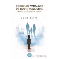 Çocukluk Yaraları ve Tanrı Tasavvuru -İhmal ve İstismarın İzleri - Said Sami - Eski Yeni Yayınları