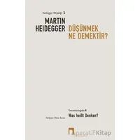 Düşünmek Ne Demektir? - Martin Heidegger - Dergah Yayınları