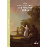 Tom Amcanın Kulübesi - Harriet Beecher Stowe - Marsis Yayınları