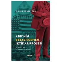 ABD’nin Beyaz Egemen İktidar Projesi - E. Lale Demirtürk - Kopernik Kitap