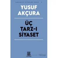 Üç Tarz-ı Siyaset - Yusuf Akçura - Toplumsal Kitap