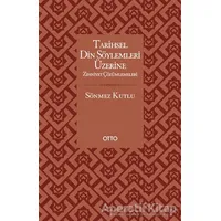 Tarihsel Din Söylemleri Üzerine Zihniyet Çözümlemeleri - Sönmez Kutlu - Otto Yayınları