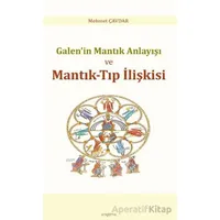 Galen’in Mantık Anlayışı ve Mantık-Tıp İlişkisi - Mehmet Çavdar - Araştırma Yayınları