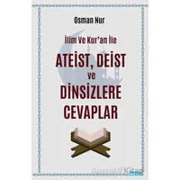 İlim ve Kur’an ile Ateist Deist ve Dinsizlere Cevaplar - Osman Nur - Mat Kitap