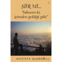 Şiir mi…”bilmem ki, içimden geldiği gibi” - Mustafa Uludağ - Cinius Yayınları