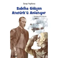 Sabiha Gökçen Atatürk’ü Anlatıyor - Serap Yeşiltuna - İleri Yayınları