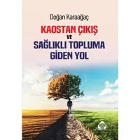 Kaostan Çıkış ve Topluma Giden Yol - Doğan Karaağaç - Alan Yayıncılık