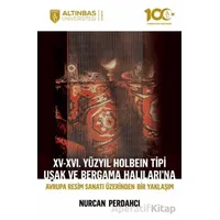 XV-XVI. Yüzyıl Holbein Tipi Uşak ve Bergama Halıları’na Avrupa Resim Sanatı Üzerinden Bir Yaklaşım