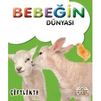 Bebeğin Dünyası Çiftlikte - Kollektif - 0-6 Yaş Yayınları