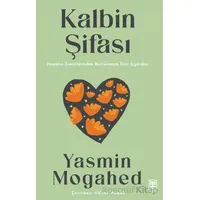 Kalbin Şifası Hayatın Zincirlerinden Kurtulmaya Dair İçgörüler - Yasmin Mogahed - Timaş İnanç