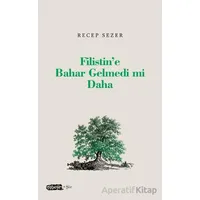 Filistin’e Bahar Gelmedi mi Daha - Kolektif - Tebeşir Yayınları