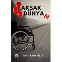 Aksak Dünyam - İdris Karafilik - Yükseliş Yayınları