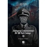 Mustafa Teymur Ateşli Stalingrad Cehenneminde Bir SS Türk Subayı - Ergün Ucatürk - Alka Yayınevi