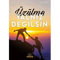 Üzülme Yalnız Değilsin - Melissa İrem Türkeri - Mihenk Kitap