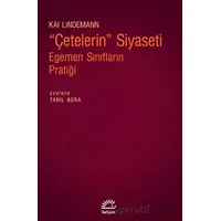 Çetelerin Siyaseti - Egemen Sınıfların Pratiği - Kai Lindemann - İletişim Yayınevi