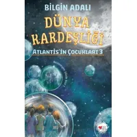 Dünya Kardeşliği - Atlantisin Çocukları 3 - Bilgin Adalı - Can Çocuk Yayınları