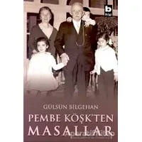 Pembe Köşk’ten Masallar - Gülsün Bilgehan - Bilgi Yayınevi