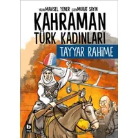 Kahraman Türk Kadınları Tayyar Rahime - Mavisel Yener - Bilgi Yayınevi