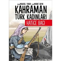 Kahraman Türk Kadınları Hatice Bacı - Mavisel Yener - Bilgi Yayınevi