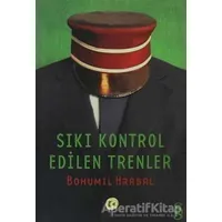 Sıkı Kontrol Edilen Trenler - Bohumil Hrabal - Everest Yayınları