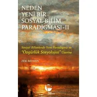 Neden Yeni Bir Sosyal Bilim Paradigması 2. Cilt - Zeki Bayhan - Belge Yayınları