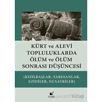 Kürt ve Alevi Topluluklarda Ölüm ve Ölüm Sonrası Düşüncesi - Hasan Harmancı - Öteki Yayınevi