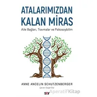 Atalarımızdan Kalan Miras - Anne Ancelin Schu¨tzenberger - Say Yayınları